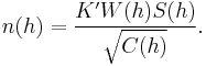  n(h) = \frac{K' W(h) S(h)}{\sqrt{C(h)}}. 