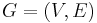 G = (V,E)