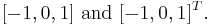 [-1, 0, 1]\text{ and }[-1, 0, 1]^T.\,