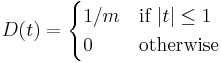 D(t)= \begin{cases}
1/m & \text{if } |t| \le 1 \\
0 & \text{otherwise}
\end{cases}
