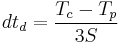 dt_{d} = \frac{T_{c} - T_{p}}{3S}