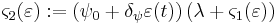  \varsigma_2(\varepsilon)�:= \left(\psi_0%2B\delta_\psi \varepsilon(t)\right)\left(\lambda %2B \varsigma_1(\varepsilon)\right) 