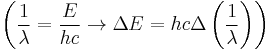 \left( \frac{1}{ \lambda} = \frac {E}{hc} \rightarrow \Delta{E} = hc \operatorname{\Delta} \left( \frac{1}{\lambda}\right)\right) \ 