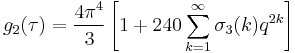 g_2(\tau)=\frac{4\pi^4}{3} \left[ 1%2B 240\sum_{k=1}^\infty \sigma_3(k) q^{2k} \right] 