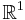 \mathbb{R}^1