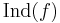 \operatorname{Ind}(f)