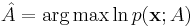 \hat{A} = \arg \max \ln p(\mathbf{x}; A)