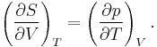 \left(\frac{\partial S}{\partial V}\right)_{T} = \left(\frac{\partial p}{\partial T}\right)_{V}.\,