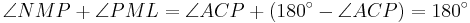 \angle NMP %2B \angle PML = \angle ACP %2B (180^\circ - \angle ACP) = 180^\circ