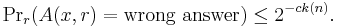 {\rm Pr}_r(A(x,r) = \mbox{wrong answer}) \le 2^{-ck(n)}.