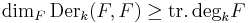 \dim_F \operatorname{Der}_k(F, F) \ge \operatorname{tr.deg}_k F