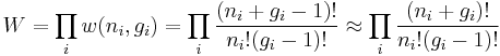 
W = \prod_i w(n_i,g_i) =  \prod_i \frac{(n_i%2Bg_i-1)!}{n_i!(g_i-1)!}
\approx\prod_i \frac{(n_i%2Bg_i)!}{n_i!(g_i-1)!}
