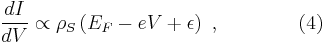  \frac{dI}{dV} \propto\rho_S\left(E_F-eV%2B\epsilon\right)\ ,\qquad\qquad (4)