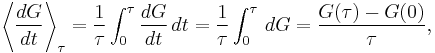 
\left\langle \frac{dG}{dt} \right\rangle_\tau = \frac{1}\tau \int_{0}^\tau \frac{dG}{dt}\,dt = \frac{1}{\tau} \int_{0}^\tau \, dG = \frac{G(\tau) - G(0)}{\tau},
