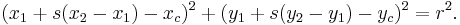 (x_1 %2B s(x_2-x_1) - x_c)^2 %2B (y_1 %2B s(y_2 - y_1) - y_c)^2 = r^2.\,