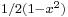 \scriptstyle 1/2(1-x^2)