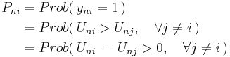  
\begin{align} 
P_{ni}& = Prob(\, y_{ni} = 1 \,) \\
      & = Prob(\, U_{ni} > U_{nj}, \quad\forall j \not= i \,)  \\
      & = Prob(\, U_{ni} \, - \, U_{nj} > 0, \quad\forall j \not= i \,) 
\end{align}
