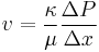 v  = \frac {\kappa}{\mu} \frac{\Delta P}{\Delta x}