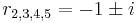  r_{2,3,4,5} = -1 \pm i 