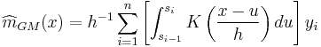 
\widehat{m}_{GM}(x) = h^{-1} \sum_{i=1}^n \left[\int_{s_{i-1}}^{s_i} K\left(\frac{x-u}{h}\right) du\right] y_i
