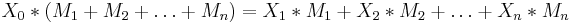  X_0 * ( M_1 %2B M_2 %2B \ldots %2B M_n ) =  X_1 * M_1 %2B X_2 * M_2 %2B \ldots %2B X_n * M_n 