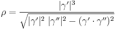 \rho = \frac{|\gamma'|^3}{\sqrt{|\gamma'|^2 \; |\gamma''|^2 - (\gamma' \cdot \gamma'')^2}}