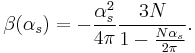 
\begin{align}
\beta(\alpha_s)=-\frac{\alpha_s^2}{4\pi}\frac{3N}{1-\frac{N\alpha_s}{2\pi}}.
\end{align}
