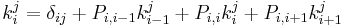  \begin{align}
k_i^j = \delta_{ij}%2BP_{i,i-1}k_{i-1}^j %2B P_{i,i}k_{i}^j %2B P_{i,i%2B1}k_{i%2B1}^j
\end{align}