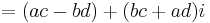  = (ac-bd) %2B (bc %2B ad)i \ 