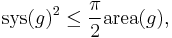  \mathrm{sys}(g)^2 \leq \frac{\pi}{2} \mathrm{area}(g), 