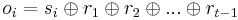 o_i = s_i \oplus r_1 \oplus r_2 \oplus ... \oplus r_{t-1}