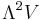 \Lambda^2  V 