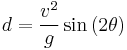  d = \frac {v^2} {g} \sin \left(2 \theta\right) 