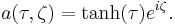 a(\tau,\zeta) = \tanh (\tau) e^{i \zeta}.\ 