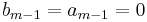 b_{m-1}=a_{m-1}=0