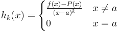 h_k(x) = \begin{cases}
\frac{f(x) - P(x)}{(x-a)^k} & x\not=a\\
0&x=a
\end{cases}
