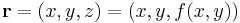 \mathbf{r}=(x, y, z)=(x, y, f(x,y))