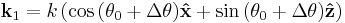  \mathbf{k}_{1} = k \left( \cos{\left( \theta_0 %2B \Delta \theta \right)} \mathbf{\hat{x}} %2B 
\sin{\left( \theta_0 %2B \Delta \theta \right)} \mathbf{\hat{z}}
\right) 