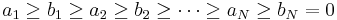  a_1\ge b_1 \ge a_2 \ge b_2 \ge \cdots \ge a_N \ge b_N=0