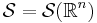 \mathcal{S}=\mathcal{S}(\mathbb{R}^n)