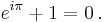 \displaystyle e^{i \pi} %2B 1 = 0\, .