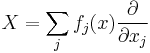 X = \sum_j f_j(x) {\partial \over \partial x_j}