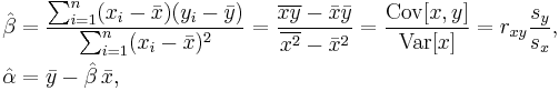 \begin{align}
  & \hat\beta = \frac{ \sum_{i=1}^{n} (x_{i}-\bar{x})(y_{i}-\bar{y}) }{ \sum_{i=1}^{n} (x_{i}-\bar{x})^2 }
              = \frac{ \overline{xy} - \bar{x}\bar{y} }{ \overline{x^2} - \bar{x}^2 }
              = \frac{ \operatorname{Cov}[x,y] }{ \operatorname{Var}[x] }
              = r_{xy} \frac{s_y}{s_x}, \\
  & \hat\alpha = \bar{y} - \hat\beta\,\bar{x},
  \end{align}