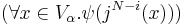 (\forall x \in V_{\alpha}.\psi(j^{N-i}(x)))