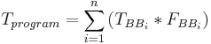 
T_{program} = \sum_{i=1}^{n}{(T_{BB_i}*F_{BB_i})}
