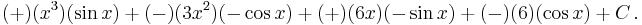 (%2B)(x^3)(\sin x) %2B (-)(3x^2)(-\cos x) %2B (%2B)(6x)(-\sin x) %2B (-)(6)(\cos x) %2B C \,. 