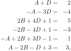  
\begin{align}
 A %2B D &=& 2  \\
 -A - 3D &=&  -4 \\
2B %2B 4D %2B 1 &=& 5 \\
-2B - 4D %2B 1 &=& -3 \\
-A %2B 2B %2B 3D - 1 &=& 1 \\
A - 2B - D %2B 3 &=& 3 ,
\end{align}
