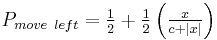 P_{move~left} = \tfrac{1}{2} %2B \tfrac{1}{2} \left( \tfrac{x}{c%2B|x|} \right) 