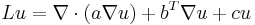 Lu = \nabla \cdot (a \nabla u) %2B b^T \nabla u %2B c u