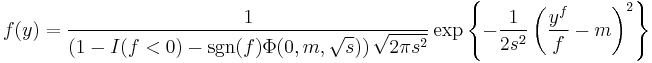 
f(y) = \frac{1}{\left(1-I(f<0)-\sgn(f)\Phi(0,m,\sqrt{s})\right)\sqrt{2 \pi s^2}} \exp\left\{-\frac{1}{2s^2}\left(\frac{y^f}{f} - m\right)^2\right\}
